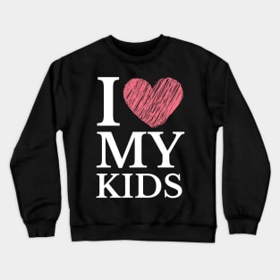 I Love My Kids Moms Crewneck Sweatshirt